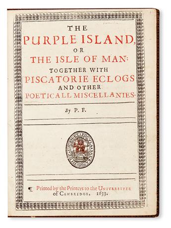 MEDICINE  FLETCHER, PHINEAS. The Purple Island; or, The Isle of Man. Together with Piscatorie Eclogs.  1633.  Lacks the last leaf.